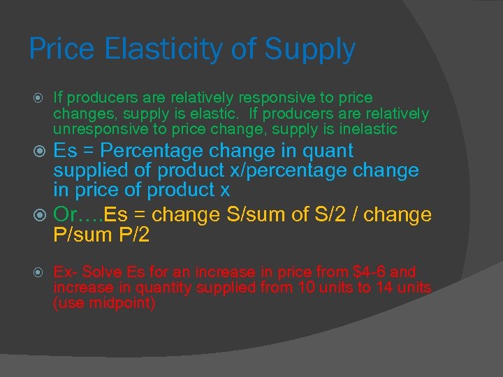 Price Elasticity of Supply If producers are relatively responsive to price changes, supply is