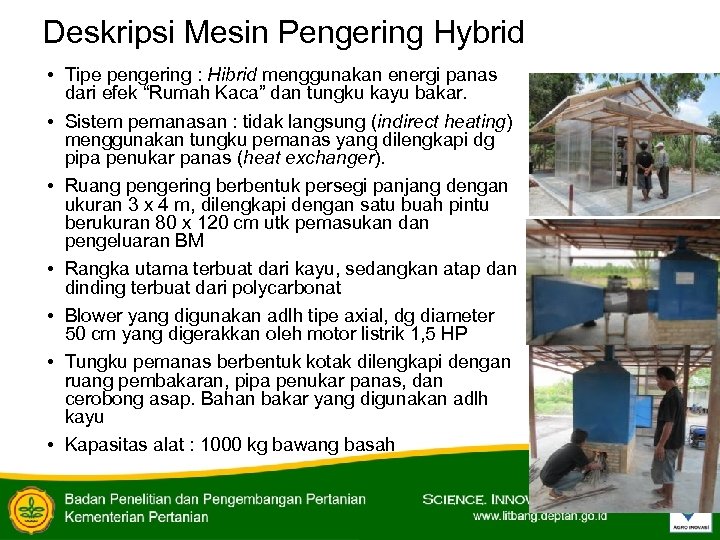 Deskripsi Mesin Pengering Hybrid • Tipe pengering : Hibrid menggunakan energi panas dari efek
