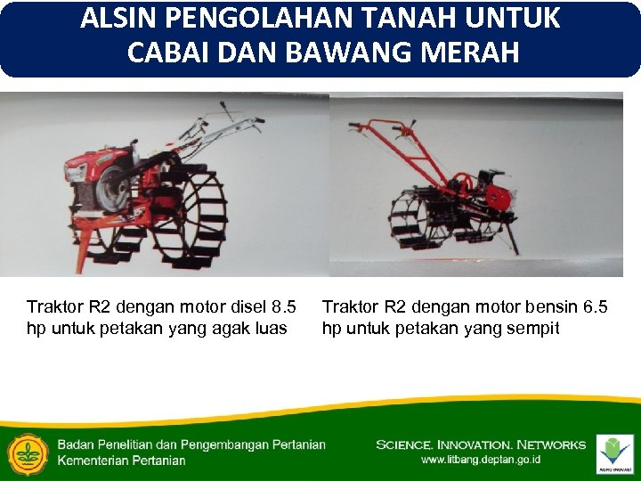 ALSIN PENGOLAHAN TANAH UNTUK CABAI DAN BAWANG MERAH Traktor R 2 dengan motor disel