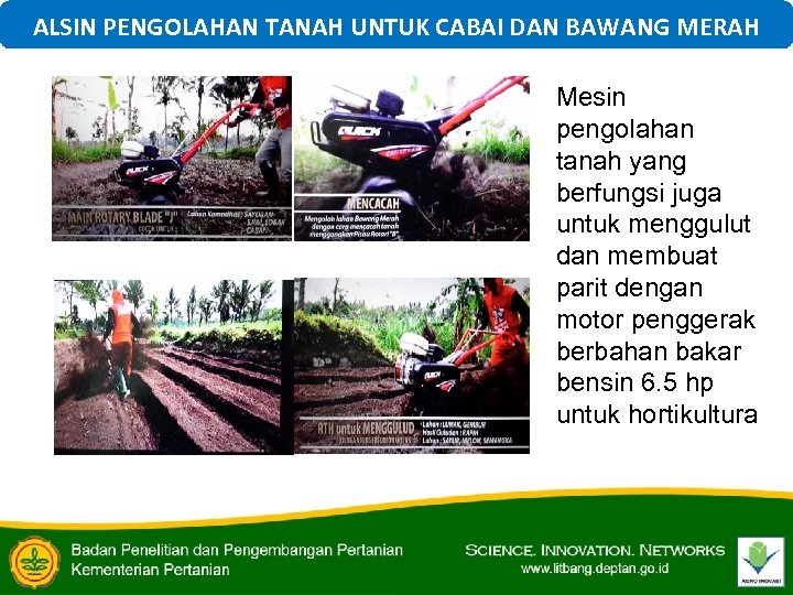 ALSIN PENGOLAHAN TANAH UNTUK CABAI DAN BAWANG MERAH Mesin pengolahan tanah yang berfungsi juga