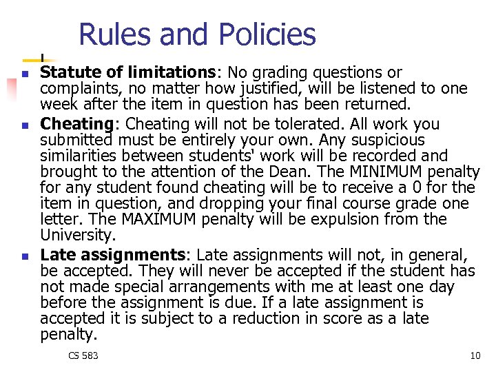 Rules and Policies n n n Statute of limitations: No grading questions or complaints,