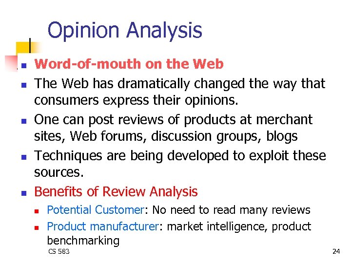 Opinion Analysis n n n Word-of-mouth on the Web The Web has dramatically changed