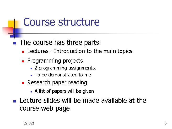 Course structure n The course has three parts: n Lectures - Introduction to the