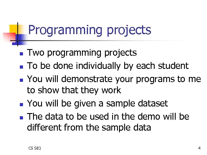 Programming projects n n n Two programming projects To be done individually by each