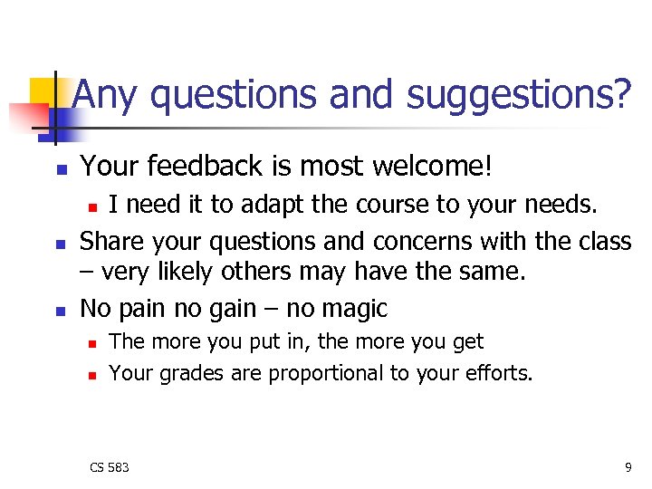 Any questions and suggestions? n Your feedback is most welcome! I need it to