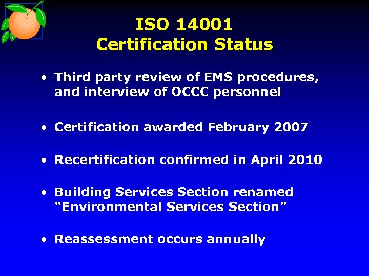 ISO 14001 Certification Status • Third party review of EMS procedures, and interview of