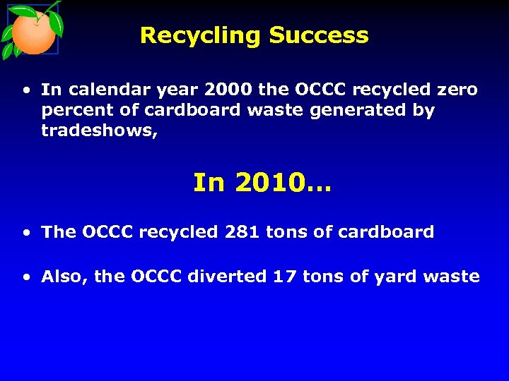 Recycling Success • In calendar year 2000 the OCCC recycled zero percent of cardboard