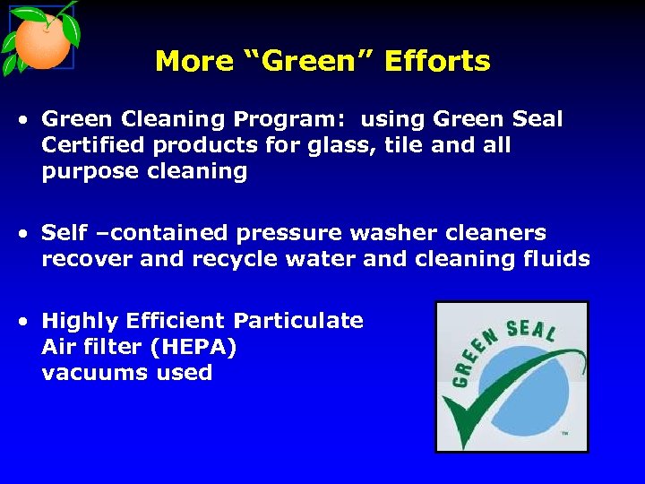 More “Green” Efforts • Green Cleaning Program: using Green Seal Certified products for glass,