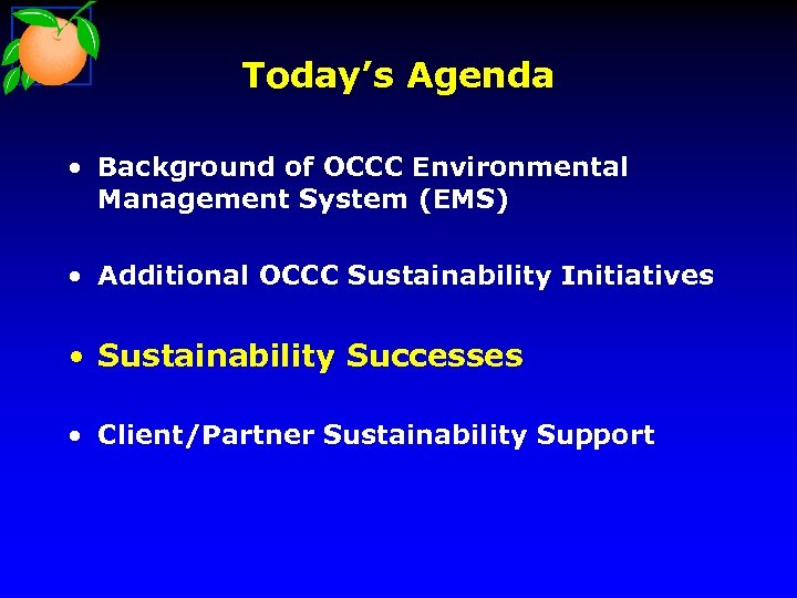 Today’s Agenda • Background of OCCC Environmental Management System (EMS) • Additional OCCC Sustainability