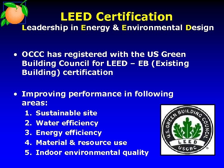 LEED Certification Leadership in Energy & Environmental Design • OCCC has registered with the