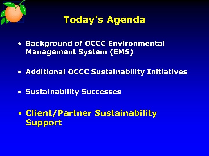 Today’s Agenda • Background of OCCC Environmental Management System (EMS) • Additional OCCC Sustainability