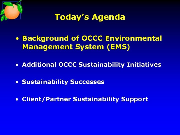 Today’s Agenda • Background of OCCC Environmental Management System (EMS) • Additional OCCC Sustainability