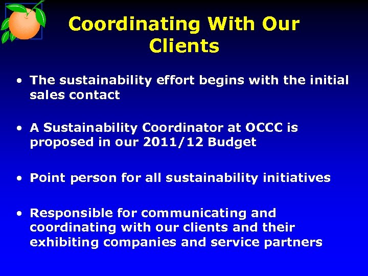 Coordinating With Our Clients • The sustainability effort begins with the initial sales contact