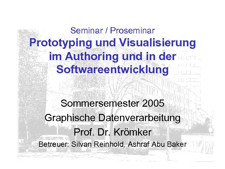 Seminar / Proseminar Prototyping und Visualisierung im Authoring und in der Softwareentwicklung Sommersemester 2005