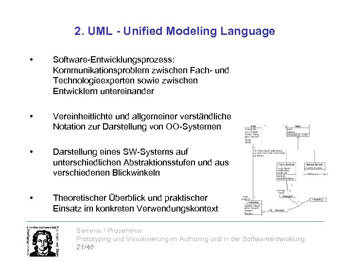 2. UML - Unified Modeling Language • Software-Entwicklungsprozess: Kommunikationsproblem zwischen Fach- und Technologieexperten sowie