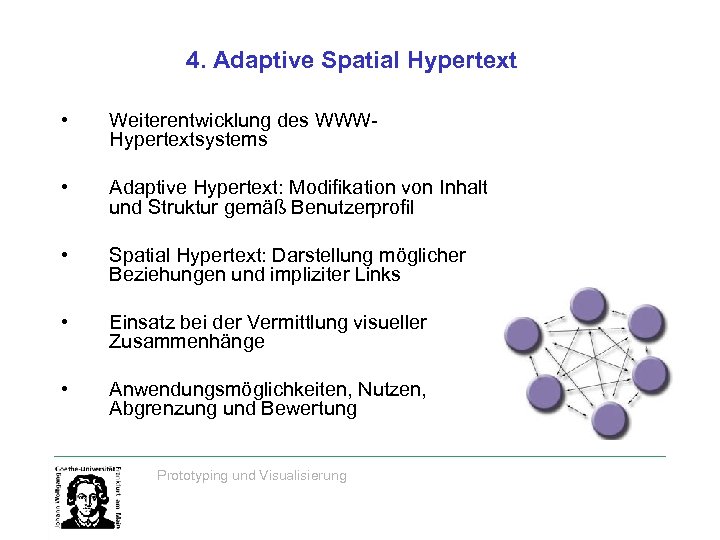 4. Adaptive Spatial Hypertext • Weiterentwicklung des WWWHypertextsystems • Adaptive Hypertext: Modifikation von Inhalt
