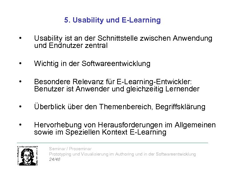 5. Usability und E-Learning • Usability ist an der Schnittstelle zwischen Anwendung und Endnutzer