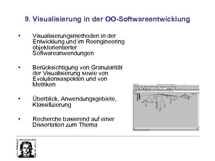 9. Visualisierung in der OO-Softwareentwicklung • Visualisierungsmethoden in der Entwicklung und im Reengineering objektorientierter