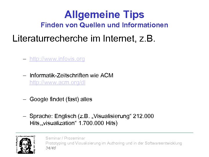 Allgemeine Tips Finden von Quellen und Informationen Literaturrecherche im Internet, z. B. – http: