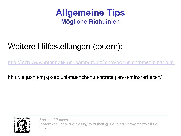 Allgemeine Tips Mögliche Richtlinien Weitere Hilfestellungen (extern): http: //tech-www. informatik. uni-hamburg. de/lehre/richtlinien/proseminar. html http: