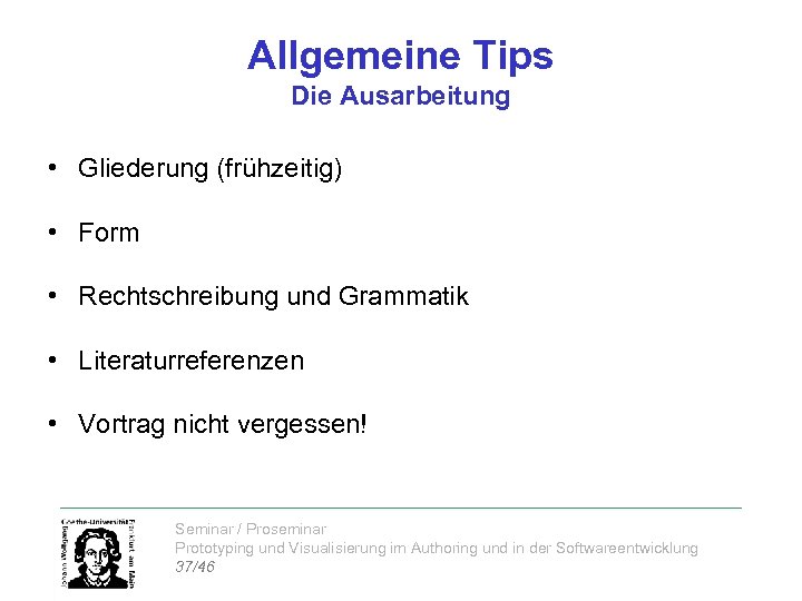 Allgemeine Tips Die Ausarbeitung • Gliederung (frühzeitig) • Form • Rechtschreibung und Grammatik •