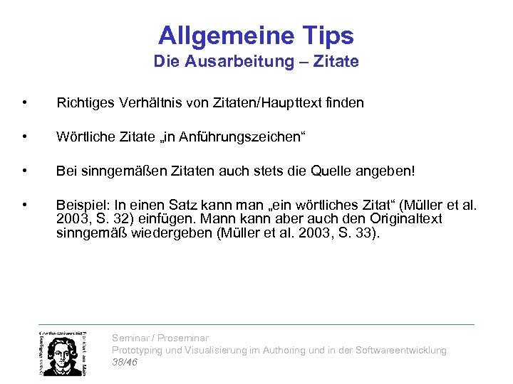 Allgemeine Tips Die Ausarbeitung – Zitate • Richtiges Verhältnis von Zitaten/Haupttext finden • Wörtliche