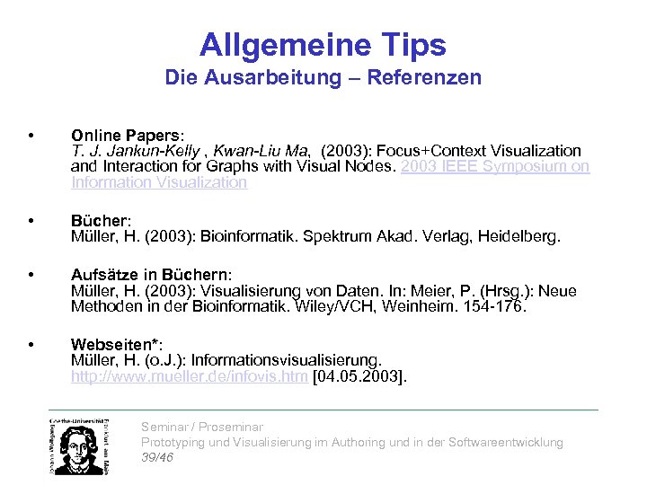 Allgemeine Tips Die Ausarbeitung – Referenzen • Online Papers: T. J. Jankun-Kelly , Kwan-Liu