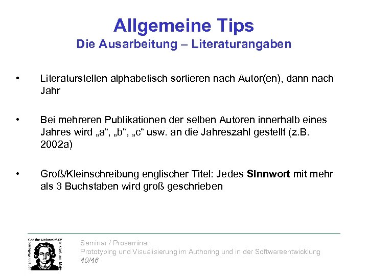Allgemeine Tips Die Ausarbeitung – Literaturangaben • Literaturstellen alphabetisch sortieren nach Autor(en), dann nach