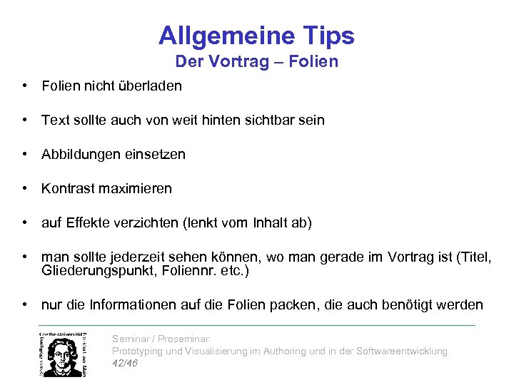 Allgemeine Tips Der Vortrag – Folien • Folien nicht überladen • Text sollte auch