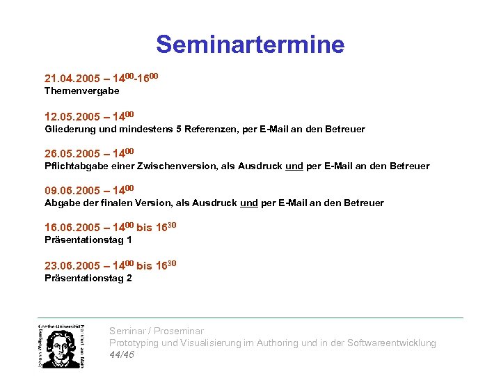 Seminartermine 21. 04. 2005 – 1400 -1600 Themenvergabe 12. 05. 2005 – 1400 Gliederung