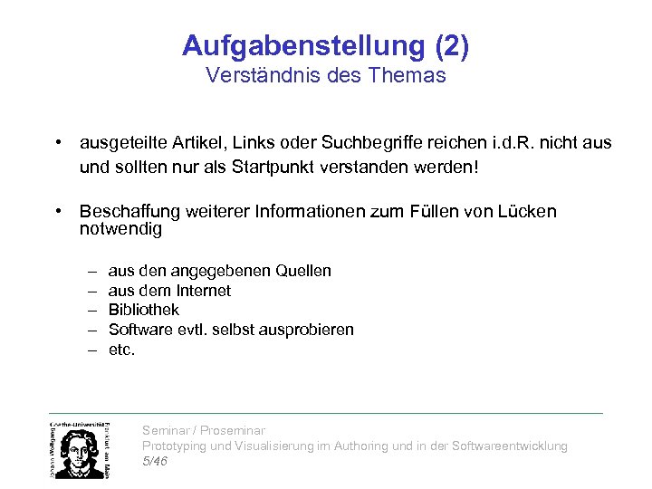 Aufgabenstellung (2) Verständnis des Themas • ausgeteilte Artikel, Links oder Suchbegriffe reichen i. d.