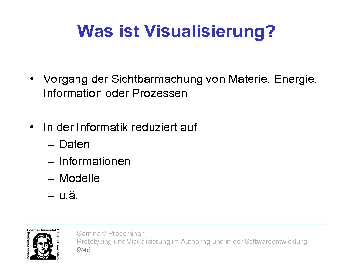 Was ist Visualisierung? • Vorgang der Sichtbarmachung von Materie, Energie, Information oder Prozessen •
