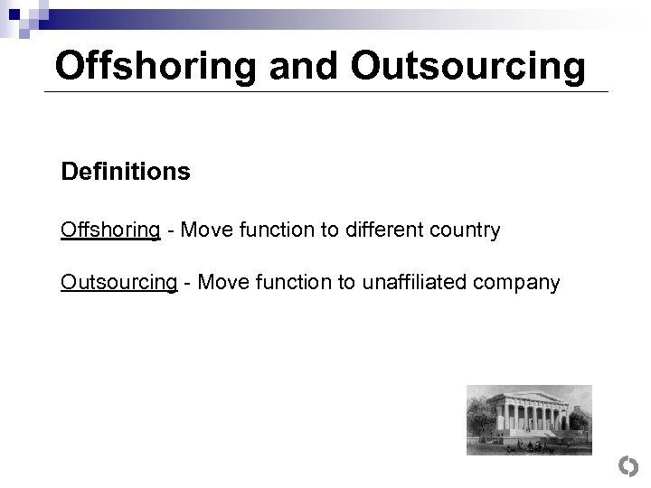 Offshoring and Outsourcing Definitions Offshoring - Move function to different country Outsourcing - Move