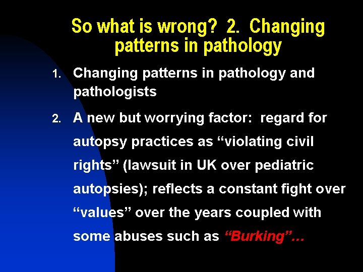 So what is wrong? 2. Changing patterns in pathology 1. Changing patterns in pathology