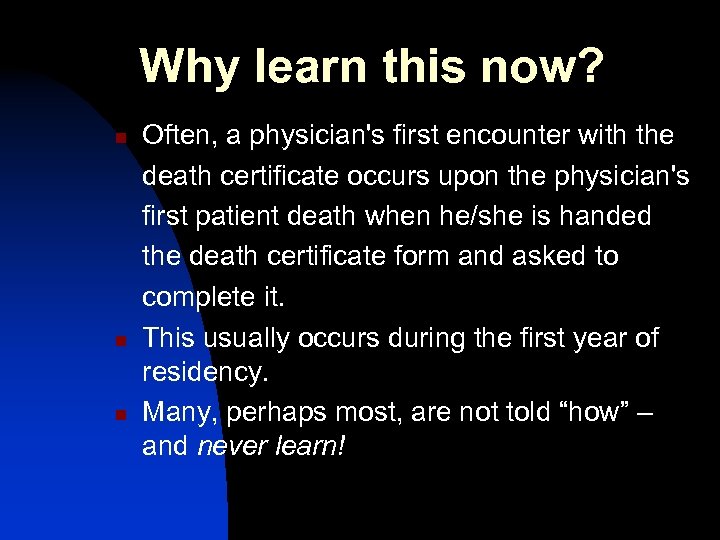 Why learn this now? n n n Often, a physician's first encounter with the