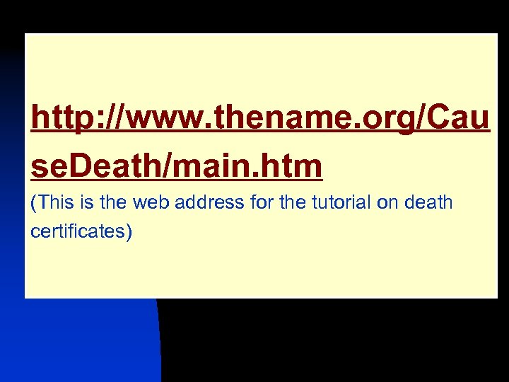 http: //www. thename. org/Cau se. Death/main. htm (This is the web address for the