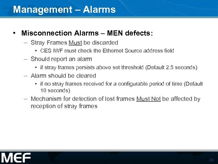 Management – Alarms • Misconnection Alarms – MEN defects: – Stray Frames Must be