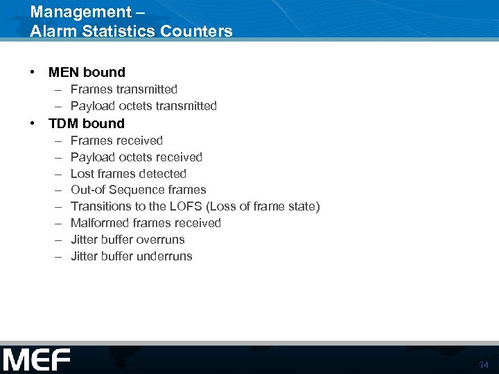 Management – Alarm Statistics Counters • MEN bound – Frames transmitted – Payload octets