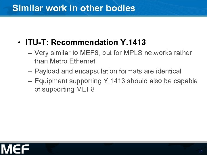 Similar work in other bodies • ITU-T: Recommendation Y. 1413 – Very similar to