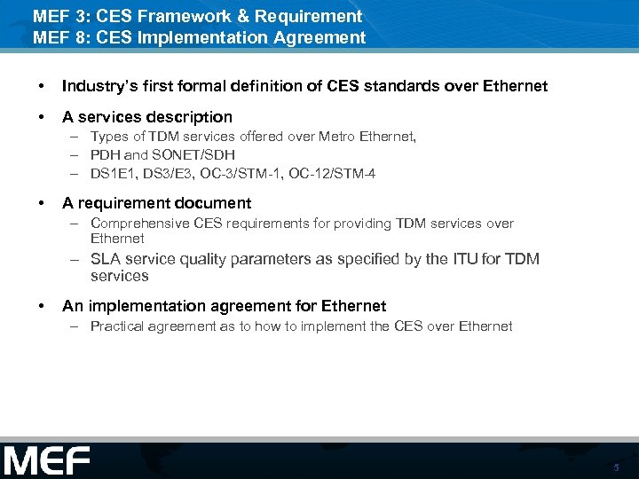 MEF 3: CES Framework & Requirement MEF 8: CES Implementation Agreement • Industry’s first