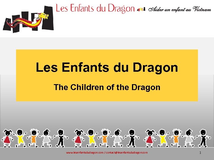 Les Enfants du Dragon The Children of the Dragon www. lesenfantsdudragon. com / contact@lesenfantsdudragon.