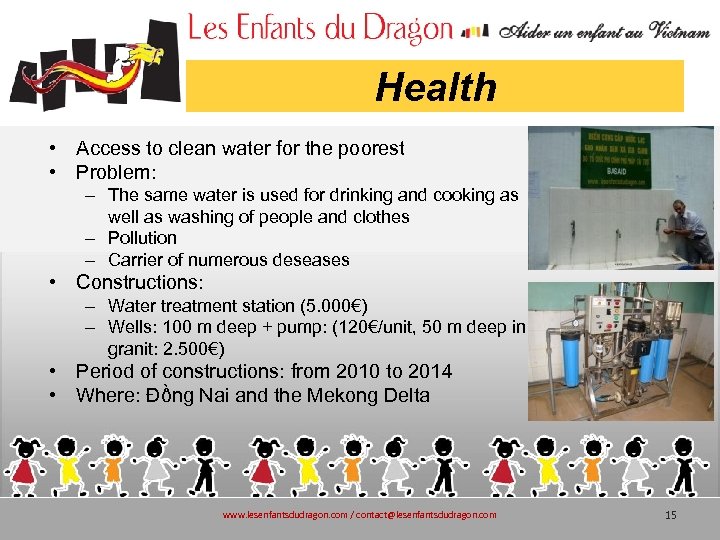 Health • Access to clean water for the poorest • Problem: – The same