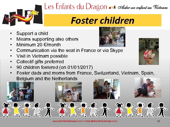 Foster children • • Support a child Means supporting also others Minimum 20 €/month