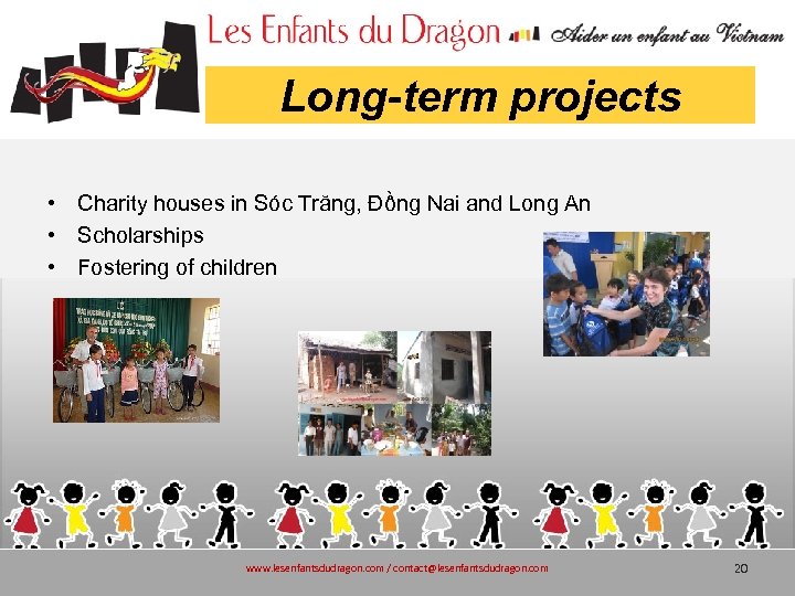 Long-term projects • Charity houses in Sóc Trăng, Đồng Nai and Long An •