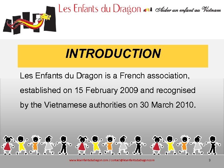 INTRODUCTION Les Enfants du Dragon is a French association, established on 15 February 2009