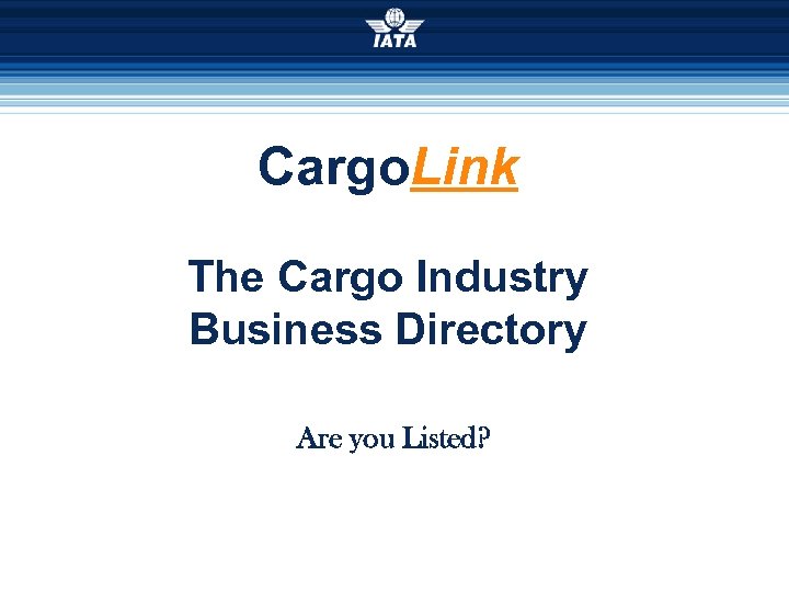 Cargo. Link The Cargo Industry Business Directory Are you Listed? 