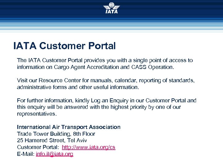 IATA Customer Portal The IATA Customer Portal provides you with a single point of