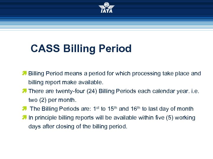 CASS Billing Period æ Billing Period means a period for which processing take place