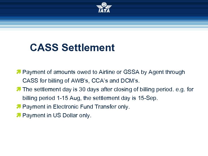 CASS Settlement æ Payment of amounts owed to Airline or GSSA by Agent through