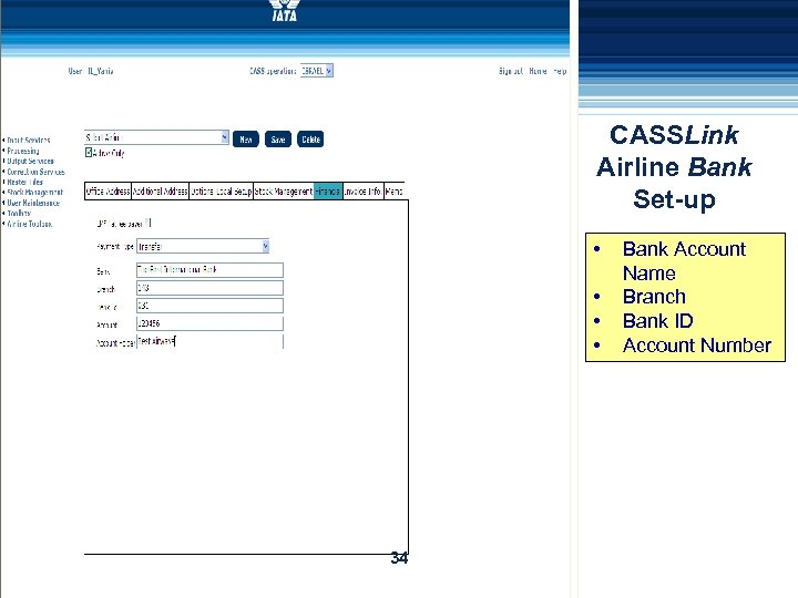 CASSLink Airline Bank Set-up • • 34 Bank Account Name Branch Bank ID Account